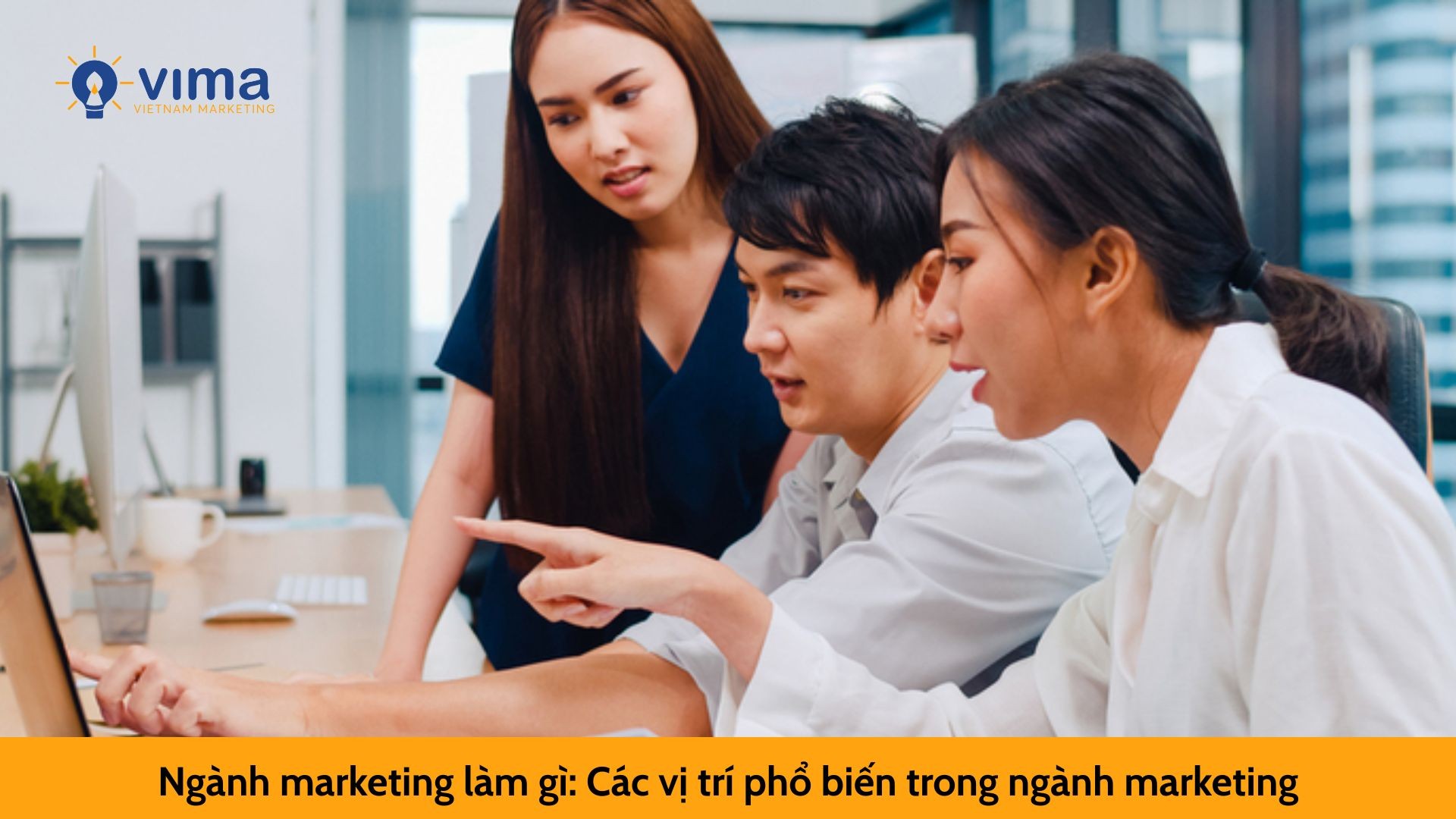 Ngành marketing làm gì: Các vị trí phổ biến trong ngành marketing